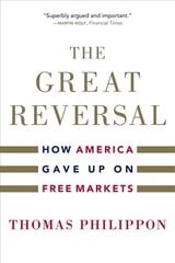 Great Reversal: How America Gave Up on Free Markets цена и информация | Книги по экономике | kaup24.ee