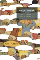 Forget English!: Orientalisms and World Literatures hind ja info | Ajalooraamatud | kaup24.ee