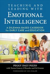 Teaching and Leading with Emotional Intelligence: A Dilemma-Based Casebook for Early Care and Education hind ja info | Ühiskonnateemalised raamatud | kaup24.ee