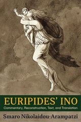 Euripides' Ino: Commentary, Reconstruction, Text, and Translation hind ja info | Lühijutud, novellid | kaup24.ee