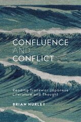 Confluence and Conflict: Reading Transwar Japanese Literature and Thought цена и информация | Исторические книги | kaup24.ee