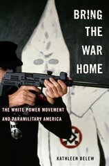 Bring the War Home: The White Power Movement and Paramilitary America цена и информация | Исторические книги | kaup24.ee