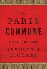 Paris Commune: A Brief History hind ja info | Ajalooraamatud | kaup24.ee