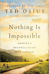 Nothing is Impossible: America's Reconciliation with Vietnam цена и информация | Книги по социальным наукам | kaup24.ee