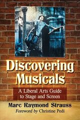 Discovering Musicals: A Liberal Arts Guide to Stage and Screen цена и информация | Книги об искусстве | kaup24.ee