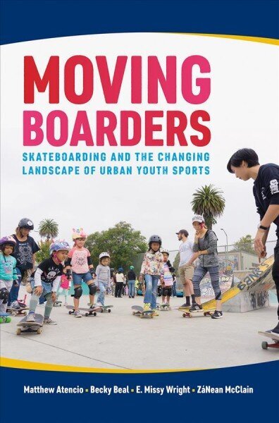 Moving Boarders: Skateboarding and the Changing Landscape of Urban Youth Sports hind ja info | Tervislik eluviis ja toitumine | kaup24.ee