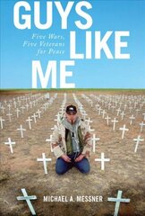 Guys Like Me: Five Wars, Five Veterans for Peace цена и информация | Исторические книги | kaup24.ee