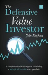 Defensive Value Investor: A Complete Step-by-Step Guide to Building a High-Yield, Low-Risk Share Portfolio цена и информация | Книги по экономике | kaup24.ee