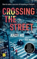 Crossing the Street: How to make a success of investing in Vietnam hind ja info | Majandusalased raamatud | kaup24.ee