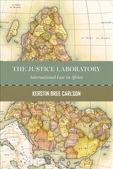 Justice Laboratory: International Law in Africa цена и информация | Книги по социальным наукам | kaup24.ee