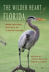 Wilder Heart of Florida: More Writers Inspired by Florida Nature hind ja info | Luule | kaup24.ee