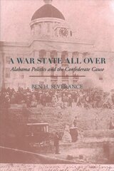War State All Over: Alabama Politics and the Confederate Cause цена и информация | Исторические книги | kaup24.ee