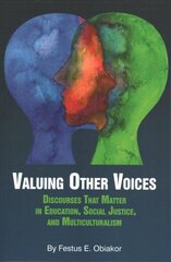 Valuing Other Voices: Discourses that Matter in Education, Social Justice, and Multiculturalism hind ja info | Ühiskonnateemalised raamatud | kaup24.ee