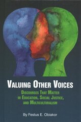 Valuing Other Voices: Discourses that Matter in Education, Social Justice, and Multiculturalism hind ja info | Ühiskonnateemalised raamatud | kaup24.ee