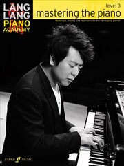 Lang Lang Piano Academy: mastering the piano level 3: Mastering the Piano 3, Level 3 цена и информация | Книги об искусстве | kaup24.ee