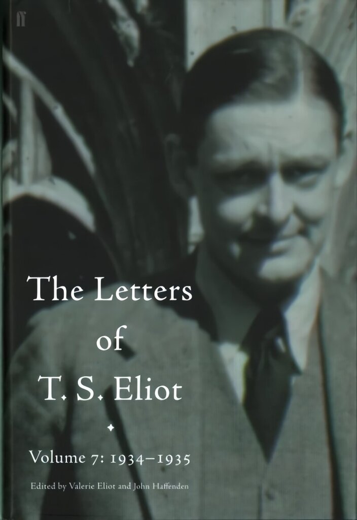 Letters of T. S. Eliot Volume 7: 1934-1935, The Main hind ja info | Elulooraamatud, biograafiad, memuaarid | kaup24.ee