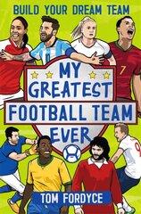 My Greatest Football Team Ever: Build Your Dream Team hind ja info | Noortekirjandus | kaup24.ee