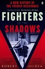 Fighters in the Shadows: A New History of the French Resistance Main hind ja info | Ajalooraamatud | kaup24.ee