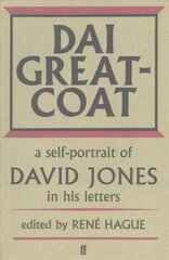 Dai Greatcoat: A Self-Portrait of David Jones in his Letters Main цена и информация | Поэзия | kaup24.ee