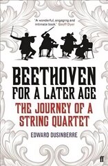 Beethoven for a Later Age: The Journey of a String Quartet Main hind ja info | Kunstiraamatud | kaup24.ee