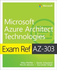 Exam Ref AZ-303 Microsoft Azure Architect Technologies цена и информация | Книги по экономике | kaup24.ee