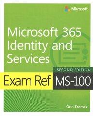 Exam Ref MS-100 Microsoft 365 Identity and Services 2nd edition hind ja info | Majandusalased raamatud | kaup24.ee