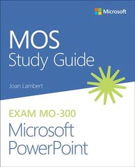 MOS Study Guide for Microsoft PowerPoint Exam MO-300 hind ja info | Majandusalased raamatud | kaup24.ee