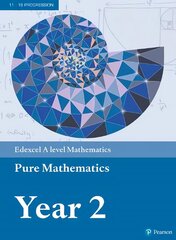 Pearson Edexcel A level Mathematics Pure Mathematics Year 2 Textbook plus e-book, Year 2 hind ja info | Majandusalased raamatud | kaup24.ee