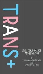 Trans: Love, Sex, Romance, and Being You цена и информация | Книги для подростков и молодежи | kaup24.ee