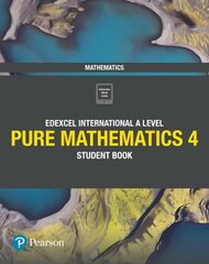 Pearson Edexcel International A Level Mathematics Pure 4 Mathematics Student   Book цена и информация | Книги по экономике | kaup24.ee