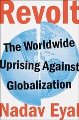 Revolt: The Worldwide Uprising Against Globalization hind ja info | Ühiskonnateemalised raamatud | kaup24.ee