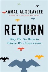 Return: Why We Go Back to Where We Come from цена и информация | Книги по социальным наукам | kaup24.ee