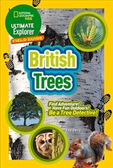 Ultimate Explorer Field Guides British Trees: Find Adventure! Have Fun Outdoors! be a Tree Detective! hind ja info | Väikelaste raamatud | kaup24.ee