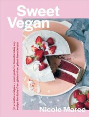 Sweet Vegan: 50 creative recipes plus your guide to transforming any recipe for dairy-free, gluten-free, plant-based treats цена и информация | Книги рецептов | kaup24.ee