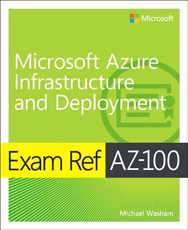 Exam Ref AZ-103 Microsoft Azure Administrator цена и информация | Majandusalased raamatud | kaup24.ee