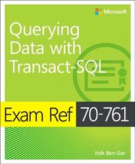 Exam Ref 70-761 Querying Data with Transact-SQL, Exam ref 70-761 цена и информация | Книги по экономике | kaup24.ee