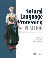 Natural Language Processing in Action: Understanding, analyzing, and generating text with Python цена и информация | Книги по экономике | kaup24.ee