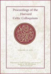 Proceedings of the Harvard Celtic Colloquium, 39: 2019 цена и информация | Исторические книги | kaup24.ee