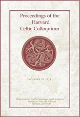 Proceedings of the Harvard Celtic Colloquium, 39: 2019 hind ja info | Ajalooraamatud | kaup24.ee