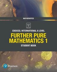 Pearson Edexcel International A Level Mathematics Further Pure Mathematics 1 Student Book hind ja info | Majandusalased raamatud | kaup24.ee