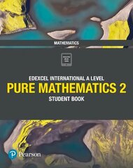 Pearson Edexcel International A Level Mathematics Pure 2 Mathematics Student   Book цена и информация | Книги по экономике | kaup24.ee