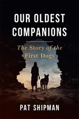 Our Oldest Companions: The Story of the First Dogs hind ja info | Ühiskonnateemalised raamatud | kaup24.ee