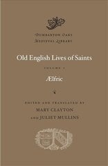 Old English Lives of Saints, Volume I цена и информация | Духовная литература | kaup24.ee