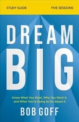 Dream Big Study Guide: Know What You Want, Why You Want It, and What You're Going to Do About It цена и информация | Духовная литература | kaup24.ee