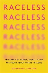 Raceless: In Search of Family, Identity, and the Truth about Where I Belong цена и информация | Биографии, автобиогафии, мемуары | kaup24.ee