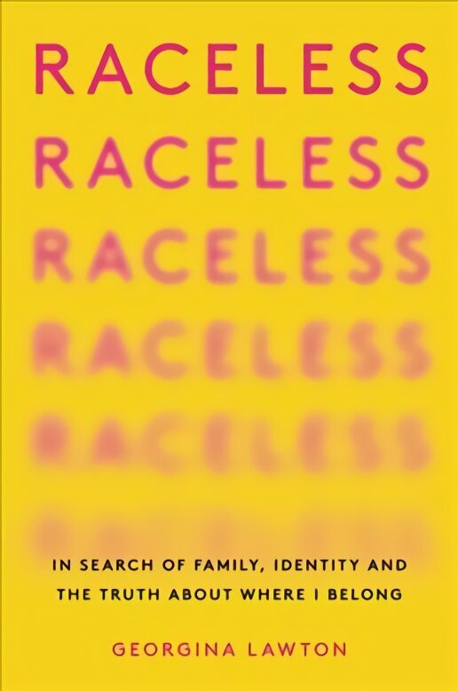 Raceless: In Search of Family, Identity, and the Truth about Where I Belong цена и информация | Elulooraamatud, biograafiad, memuaarid | kaup24.ee