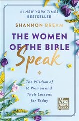 Women of the Bible Speak: The Wisdom of 16 Women and Their Lessons for Today цена и информация | Биографии, автобиогафии, мемуары | kaup24.ee