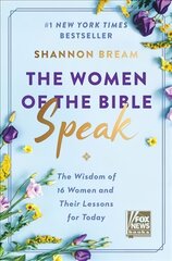 Women of the Bible Speak: The Wisdom of 16 Women and Their Lessons for Today hind ja info | Elulooraamatud, biograafiad, memuaarid | kaup24.ee