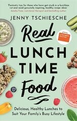 Real Lunchtime Food: Delicious, Healthy Lunches to Suit Your Family's Busy Lifestyle hind ja info | Retseptiraamatud  | kaup24.ee