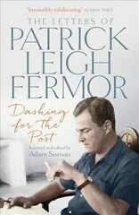 Dashing for the Post: The Letters of Patrick Leigh Fermor hind ja info | Elulooraamatud, biograafiad, memuaarid | kaup24.ee